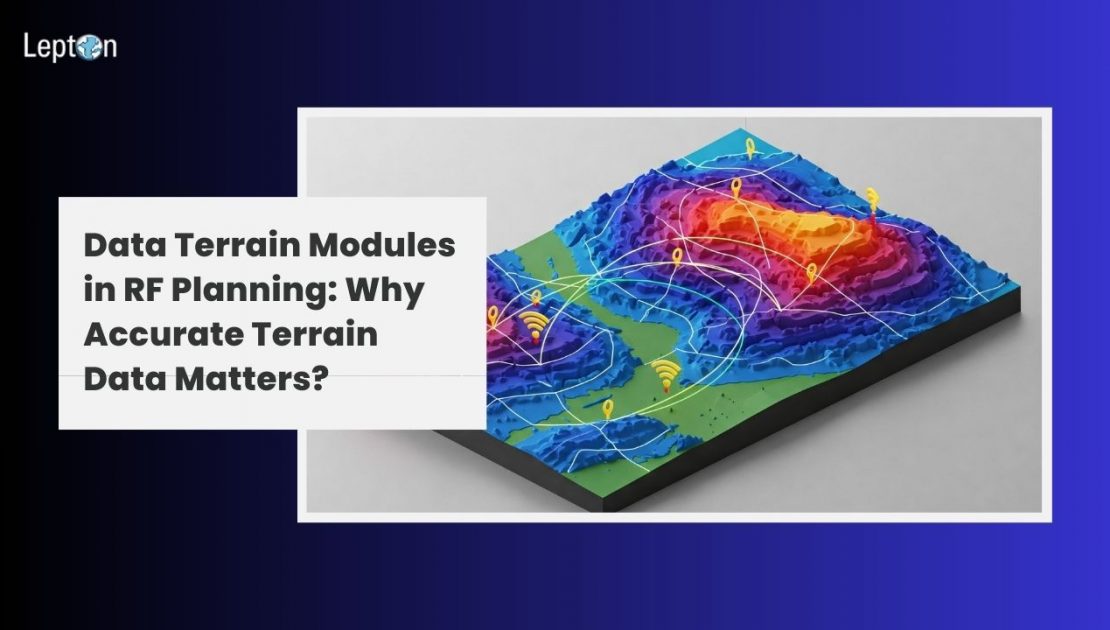 Data Terrain Modules in RF Planning Why Accurate Terrain Data Matters