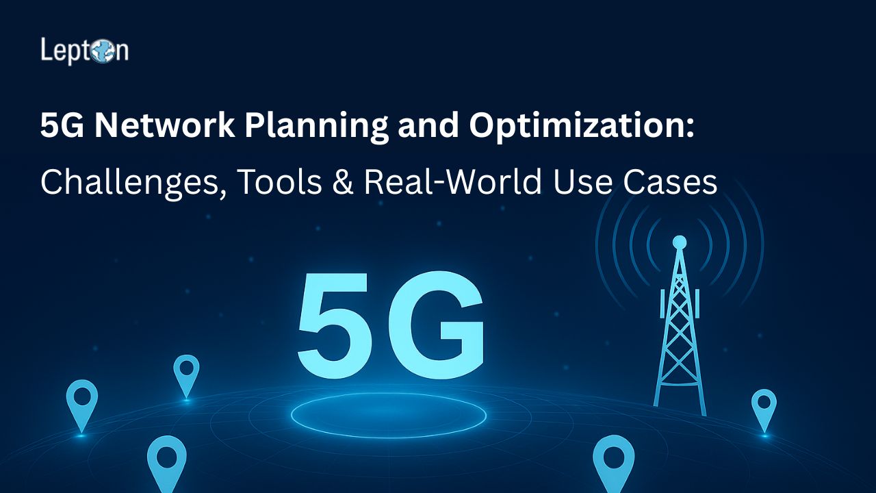 5G Network Planning and Optimization Challenges, Tools & Real-World Use Cases