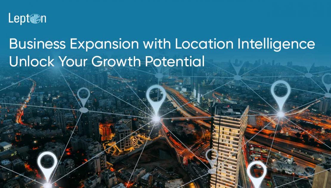 Business Expansion with Location Intelligence: Unlock Your Growth Potential