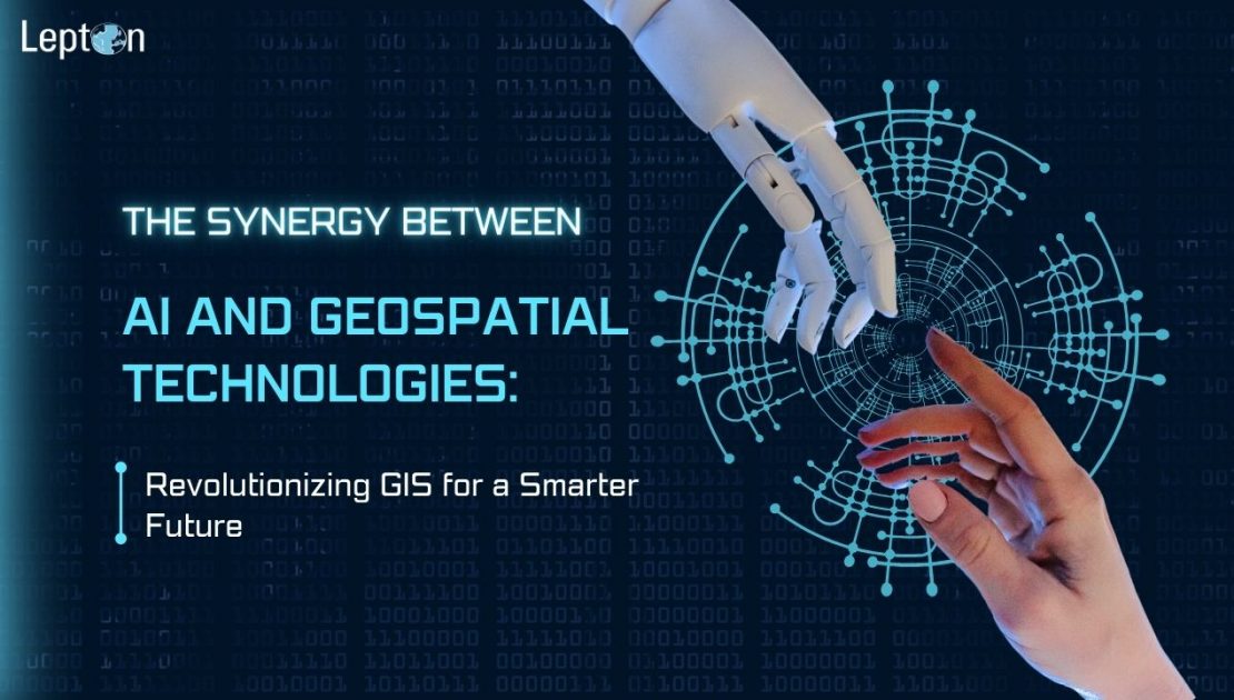 The Synergy Between AI and Geospatial Technologies Revolutionizing GIS for a Smarter Future