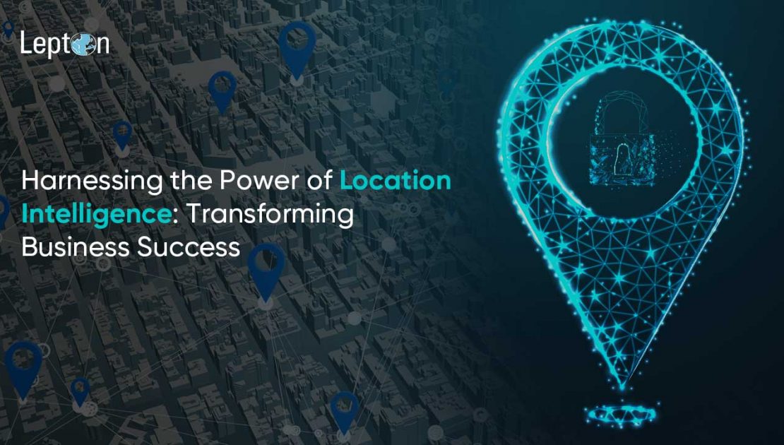 Harnessing the Power of Location Intelligence for Business Growth