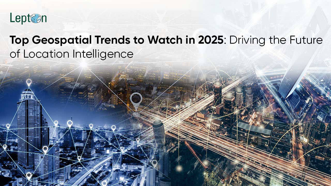 Top Geospatial & GIS Trends 2025 |