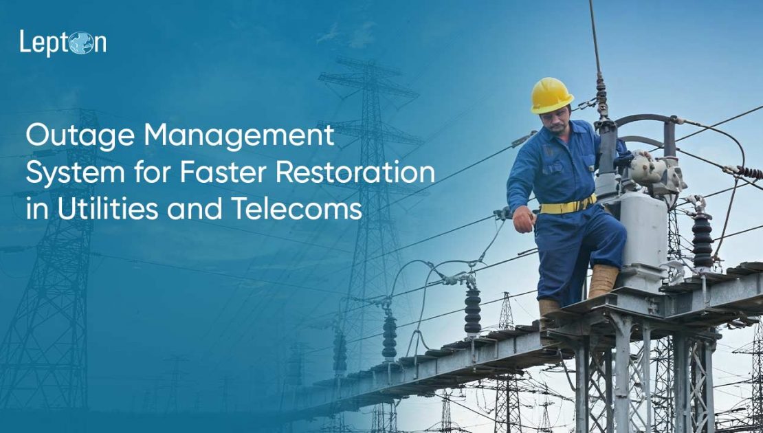 Outage Management System for Faster Restoration in Utilities and Telecoms