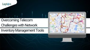Overcoming Telecom Challenges with Network Inventory Management Tools