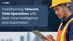 Transforming Telecom Field Operations with Real-Time Intelligence and Automation