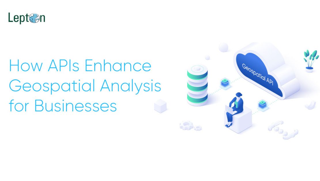 How APIs Enhance Geospatial Analysis for Businesses